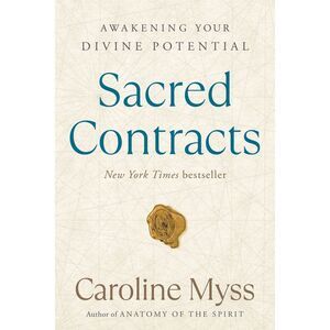 Sacred Contracts: Awakening Your Divine Potential -- Caroline Myss